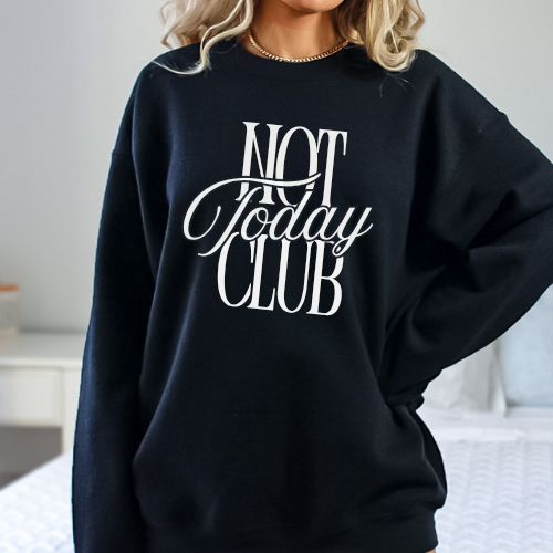 Not Today Club Crewneck Black|| MADE TO ORDER ||