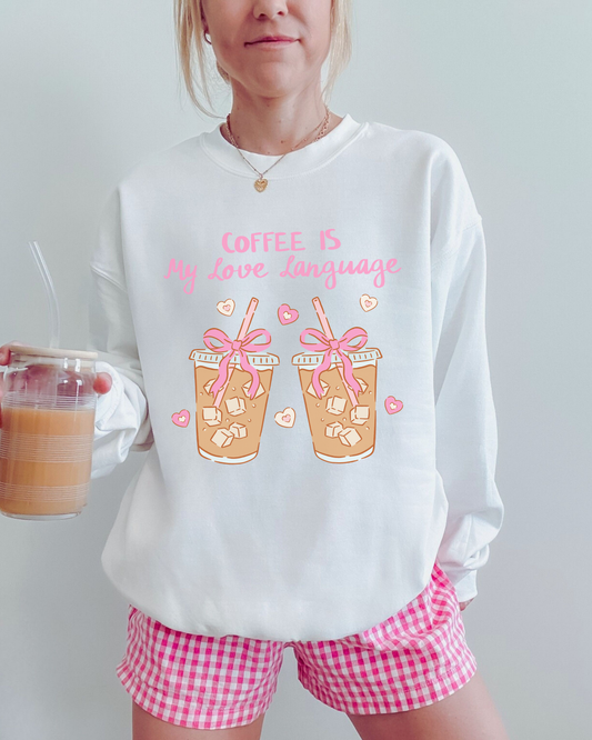 Coffee is my Love Language Crewneck || MADE TO ORDER ||
